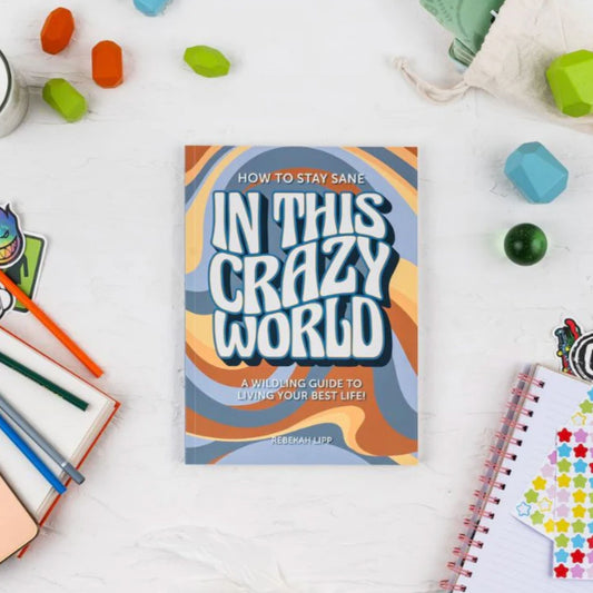 How To Stay Sane In This Crazy World A Wildling Guide to Living Your Best Life Book Cover